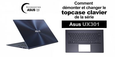 Série Asus UX301 : comment démonter et changer le topcase clavier