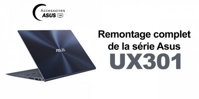 Série Asus UX301 : Remontage complet