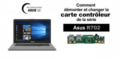 Série Asus R702 : comment démonter et changer la carte contrôleur