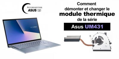 Série Asus UM431 : Comment démonter et changer le module thermique