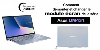 Série Asus UM431 : comment démonter et changer le module écran