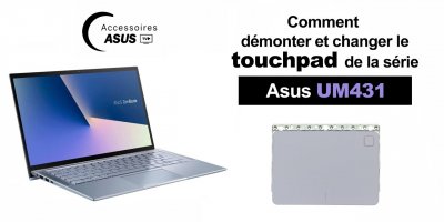 Série Asus UM431 : comment démonter et changer le touchpad