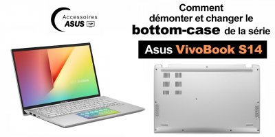 Série Asus VivoBook S14 : comment démonter et changer le bottom-case