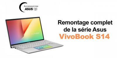 Série Asus VivoBook S14 : Remontage complet