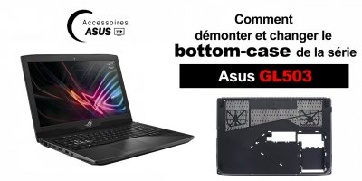Série ASUS GL503 : Comment démonter et changer le bottom-case