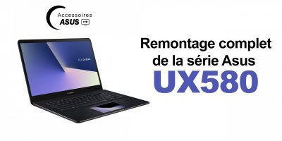 Série Asus UX580 : remontage complet