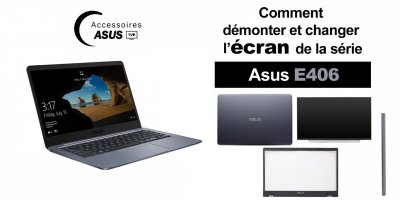 Série Asus E406 : comment démonter et changer l'écran