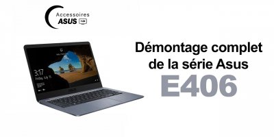 Série Asus E406 : Démontage complet