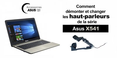 Série Asus X541 : comment démonter et changer les haut-parleurs