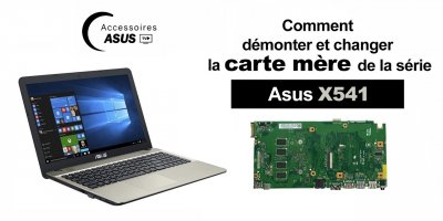 Série Asus X541 : comment démonter et changer la carte mère