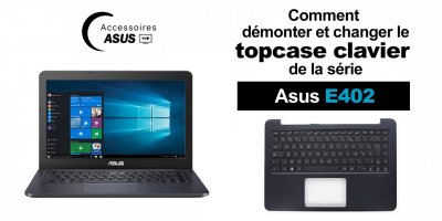 Série Asus E402 : comment démonter et changer le topcase clavier