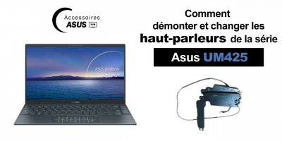 Série Asus UM425 : comment démonter et changer les haut-parleurs