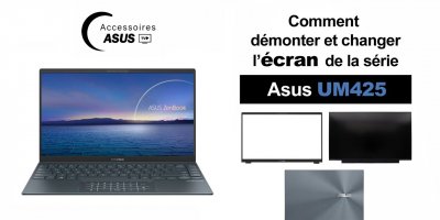 Série Asus UM425 : comment démonter et changer l'écran