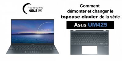 Série Asus UM425 : comment démonter et changer le topcase clavier