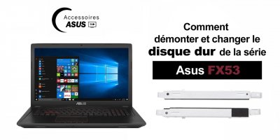 Série Asus FX53 : comment démonter et changer le disque dur