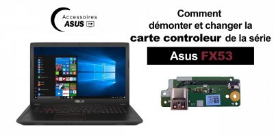 Série Asus FX53 : comment démonter et changer la carte contrôleur