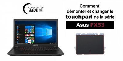 Série Asus FX53 : comment démonter et changer le touchpad