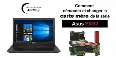 Série Asus FX53 : comment démonter et changer la carte mère