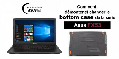 Série Asus FX53 : comment démonter et changer le bottom case