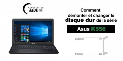 Série Asus K556 : comment démonter et changer le disque dur