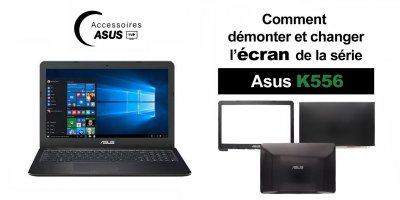 Série Asus K556 : comment démonter et changer l'écran
