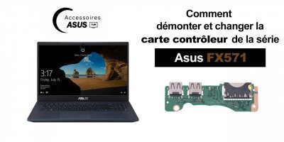 Série Asus FX571 : comment démonter et changer la carte contrôleur