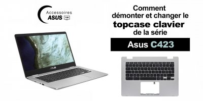 Série Asus C423 : comment démonter et changer le topcase clavier