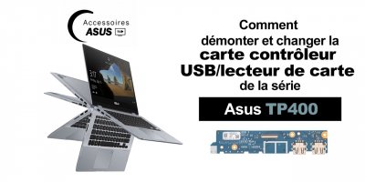 Série Asus TP400 : comment démonter et changer la carte contrôleur