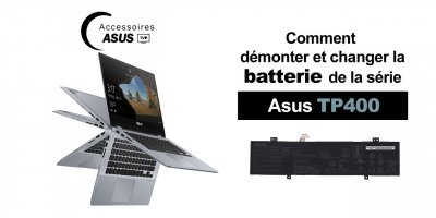 Série Asus TP400 : comment démonter et changer la batterie