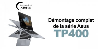 Série Asus TP400 : Démontage complet