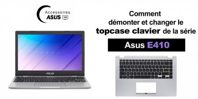 Série Asus E410 : comment démonter et changer le topcase clavier