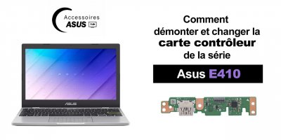 Série Asus E410 : comment démonter et changer la carte contrôleur