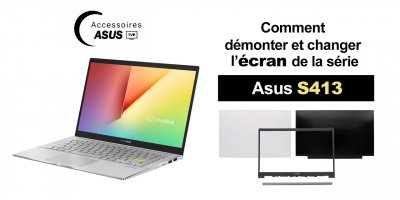 Série Asus S413 : comment démonter et changer l'écran