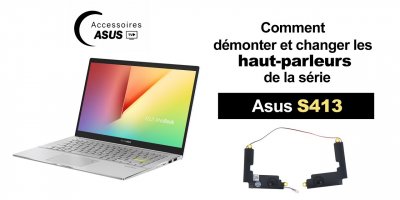 Série Asus S413 : comment démonter et changer les haut-parleurs