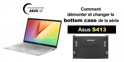 Série Asus S413 : comment démonter et changer le bottom case