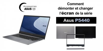 Série Asus P5440 : comment démonter et changer l'écran