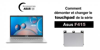 Série Asus F415 : comment démonter et changer le touchpad