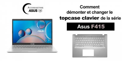Série Asus F415 : comment démonter et changer le topcase clavier
