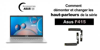 Série Asus F415 : comment démonter et changer les haut-parleurs