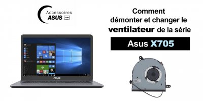Série Asus X705 : comment démonter et changer le ventilateur