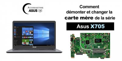 Série Asus X705 : comment démonter et changer la carte mère