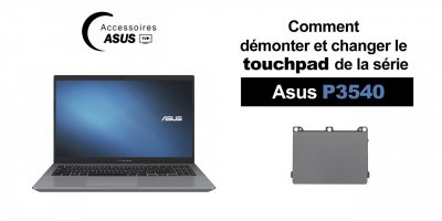 Série Asus P3540 : comment démonter et changer le touchpad
