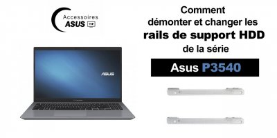 Série Asus P3540 : comment démonter et changer les rails de support HDD