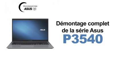 Série Asus P3540 : Démontage complet