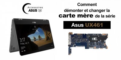Série Asus UX461 : comment démonter et changer la carte mère