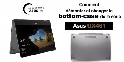 Asus UX461 : comment démonter et changer le Bottom Case