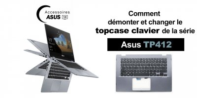 Série Asus TP412 : comment démonter et changer le topcase clavier