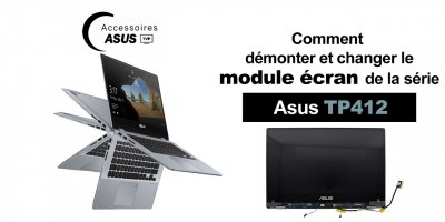 Série Asus TP412 : comment démonter et changer le module écran