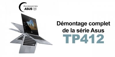 Série Asus TP412 : Démontage complet