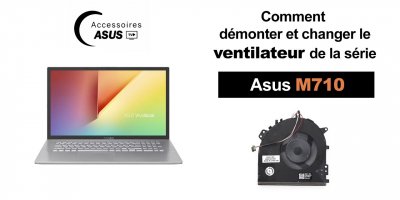 Série Asus M710 : comment démonter et changer le ventilateur